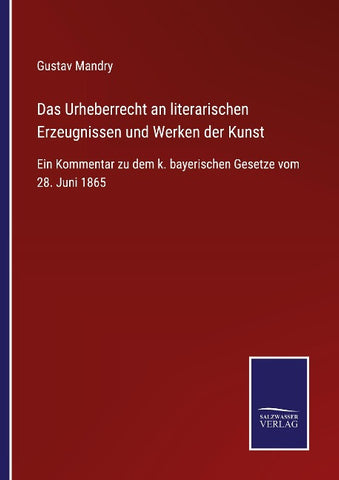 Das Urheberrecht an literarischen Erzeugnissen und Werken der Kunst