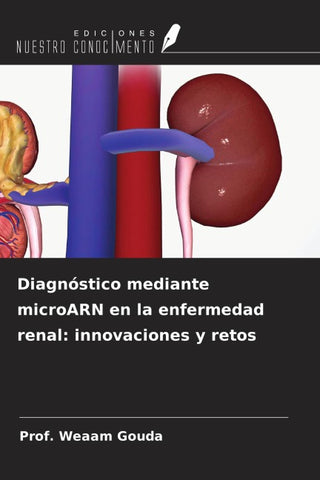 Diagnóstico mediante microARN en la enfermedad renal: innovaciones y retos