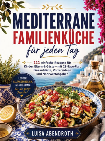 Mediterrane Familienküche für jeden Tag