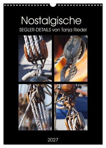 Nostalgische Segler-Details (Wandkalender 2027 DIN A3 hoch), CALVENDO Monatskalender