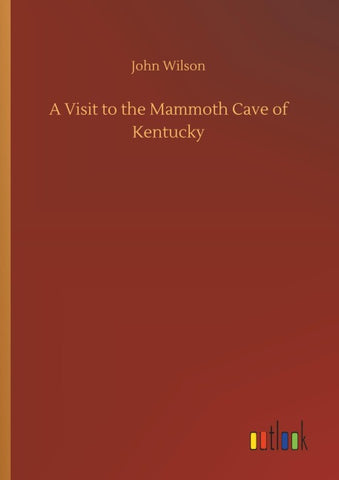 A Visit to the Mammoth Cave of Kentucky