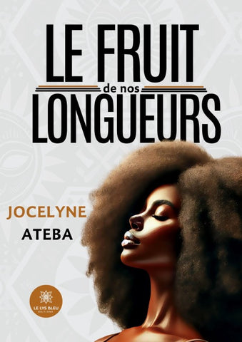Le fruit de nos longueurs