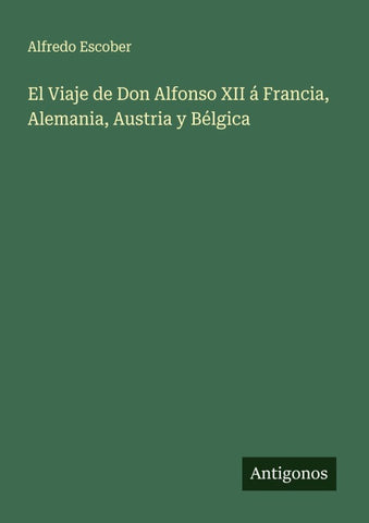 El Viaje de Don Alfonso XII á Francia, Alemania, Austria y Bélgica