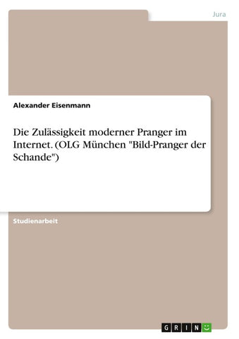 Die Zulässigkeit moderner Pranger im Internet. (OLG München "Bild-Pranger der Schande")