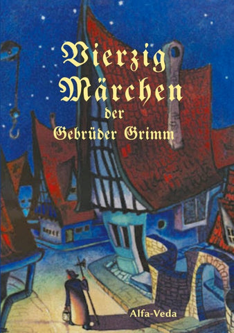 Vierzig Märchen der Gebrüder Grimm