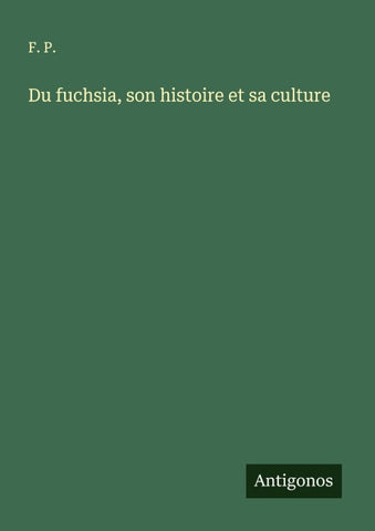 Du fuchsia, son histoire et sa culture