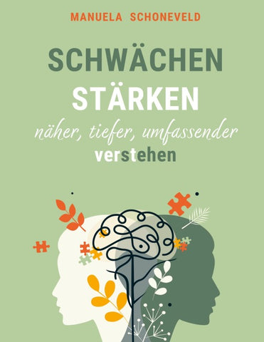 Schwächen Stärken - näher, tiefer umfassender verstehen