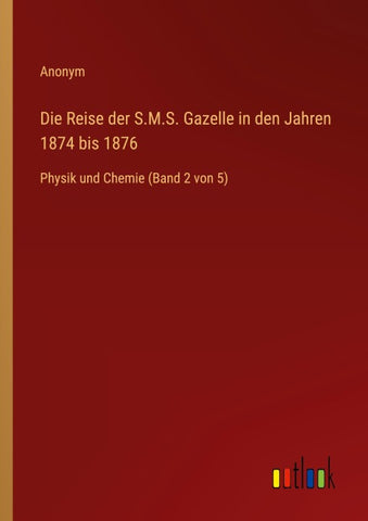 Die Reise der S.M.S. Gazelle in den Jahren 1874 bis 1876