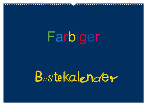 Farbiger Bastelkalender (Wandkalender 2026 DIN A2 quer), CALVENDO Monatskalender