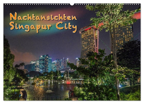 Nachtansichten Singapur City (Wandkalender 2027 DIN A2 quer), CALVENDO Monatskalender