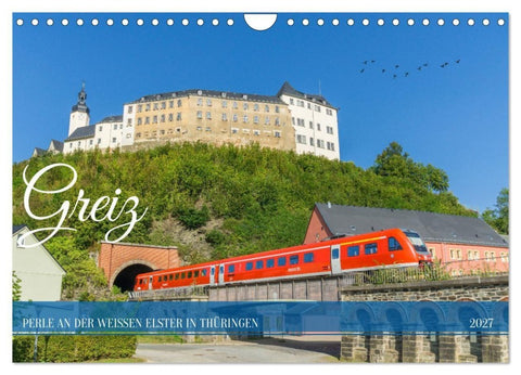 Greiz - Perle an der weißen Elster in Thüringen (Wandkalender 2027 DIN A4 quer), CALVENDO Monatskalender