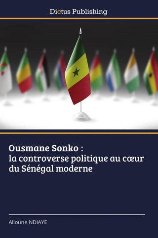 Ousmane Sonko : la controverse politique au c¿ur du Sénégal moderne