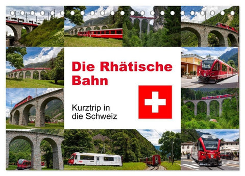 Die Rhätische Bahn - Ein Kurztrip in die Schweiz (Tischkalender 2027 DIN A5 quer), CALVENDO Monatskalender