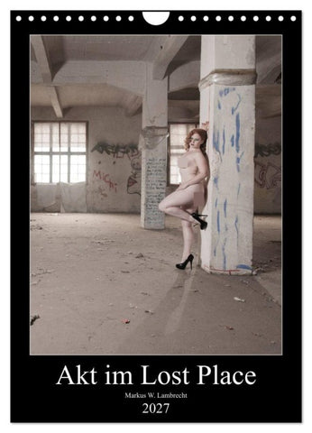 Akt im Lost Place (Wandkalender 2027 DIN A4 hoch), CALVENDO Monatskalender