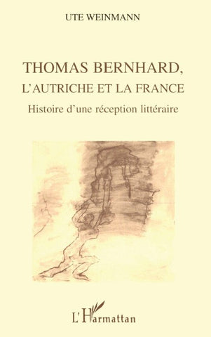 THOMAS BERNHARD, L'AUTRICHE ET LA FRANCE