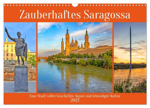 Zauberhaftes Saragossa (Wandkalender 2027 DIN A3 quer), CALVENDO Monatskalender