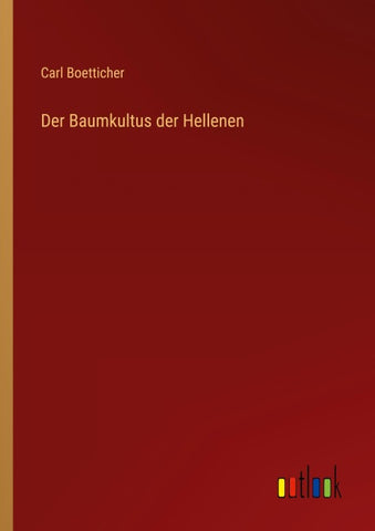 Der Baumkultus der Hellenen