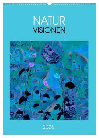 NaturVisionen (Wandkalender 2026 DIN A2 hoch), CALVENDO Monatskalender