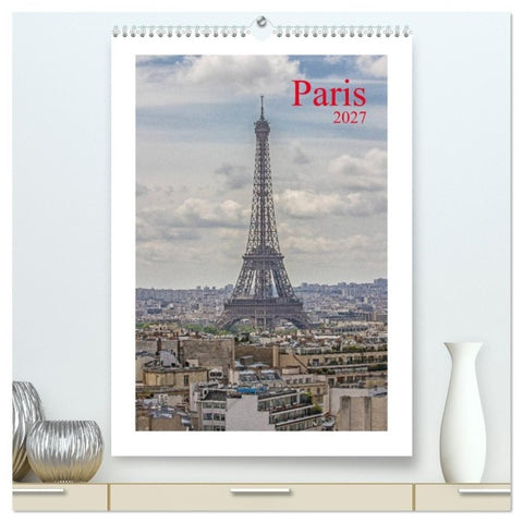 Paris (hochwertiger Premium Wandkalender 2027 DIN A2 hoch), Kunstdruck in Hochglanz