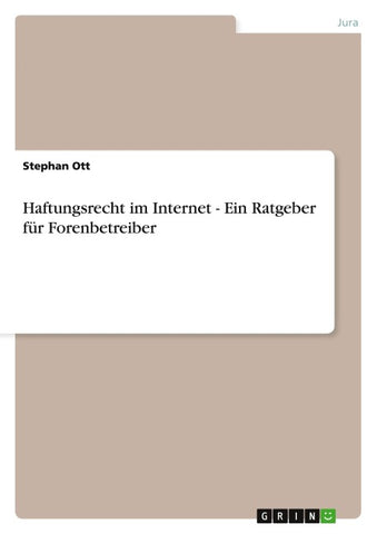 Haftungsrecht im Internet - Ein Ratgeber für Forenbetreiber