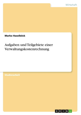 Aufgaben und Teilgebiete einer Verwaltungskostenrechnung