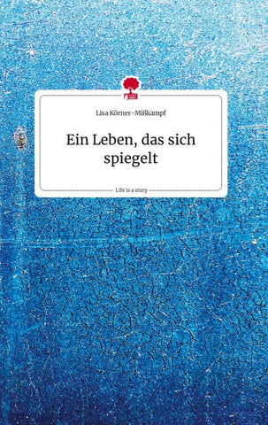 Ein Leben, das sich spiegelt. Life is a Story - story.one