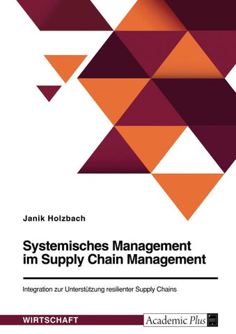 Systemisches Management im Supply Chain Management. Integration zur Unterstützung resilienter Supply Chains