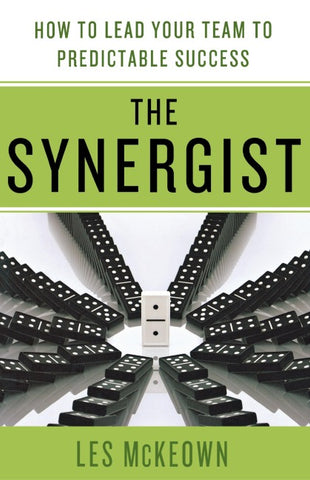 The Synergist: How to Lead Your Team to Predictable Success