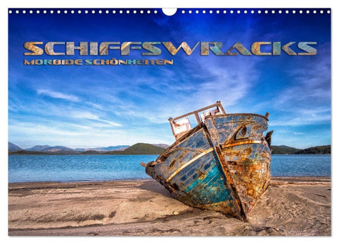 Schiffswracks - morbide Schönheiten (Wandkalender 2026 DIN A3 quer), CALVENDO Monatskalender