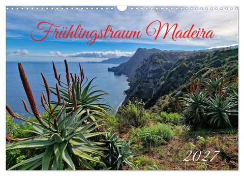 Frühlingstraum Madeira (Wandkalender 2027 DIN A3 quer), CALVENDO Monatskalender