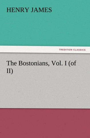 The Bostonians, Vol. I (of II)