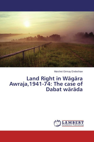 Land Right in Wägära Awraja,1941-74: The case of Dabat wäräda