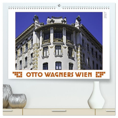 Otto Wagners Wien (hochwertiger Premium Wandkalender 2027 DIN A2 quer), Kunstdruck in Hochglanz