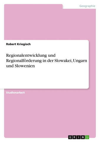 Regionalentwicklung und Regionalförderung in der Slowakei, Ungarn und Slowenien