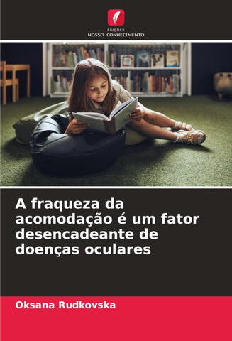A fraqueza da acomodação é um fator desencadeante de doenças oculares