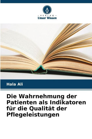 Die Wahrnehmung der Patienten als Indikatoren für die Qualität der Pflegeleistungen