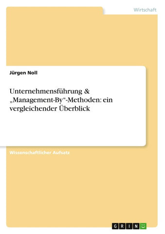 Unternehmensführung & "Management-By"-Methoden: ein vergleichender Überblick