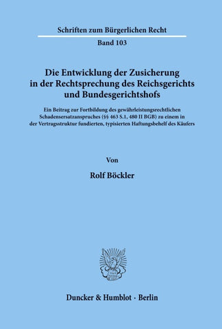 Die Entwicklung der Zusicherung in der Rechtsprechung des Reichsgerichts und Bundesgerichtshofs.