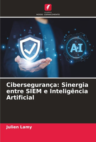 Cibersegurança: Sinergia entre SIEM e Inteligência Artificial