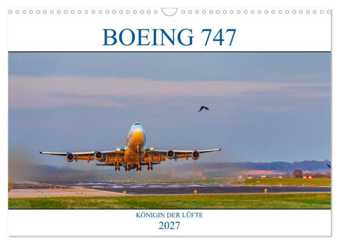 BOEING 747 - Königin der Lüfte (Wandkalender 2027 DIN A3 quer), CALVENDO Monatskalender