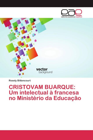 CRISTOVAM BUARQUE: Um intelectual à francesa no Ministério da Educação