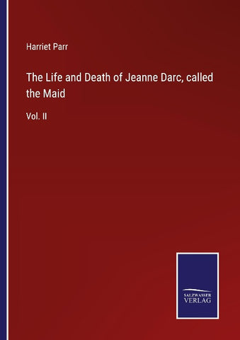 The Life and Death of Jeanne Darc, called the Maid