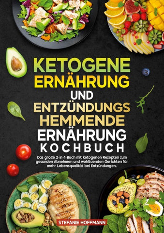 Ketogene Ernährung und Entzündungshemmende Ernährung Kochbuch