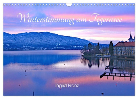 Winterstimmung am Tegernsee (Wandkalender 2027 DIN A3 quer), CALVENDO Monatskalender