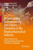 Bioprocessing, Bioengineering and Process Chemistry in the Biopharmaceutical Industry