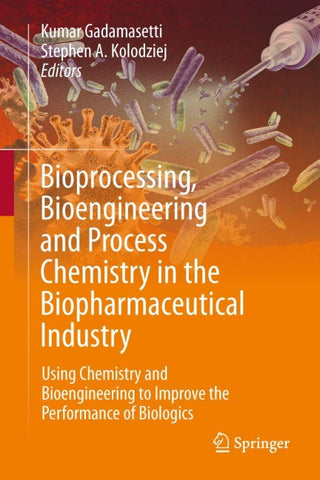Bioprocessing, Bioengineering and Process Chemistry in the Biopharmaceutical Industry