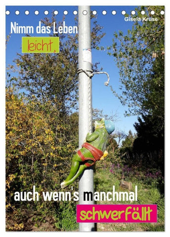 Nimm das Leben leicht, auch wenn's manchmal schwerfällt (Tischkalender 2027 DIN A5 hoch), CALVENDO Monatskalender