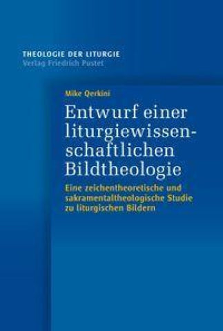 Entwurf einer liturgiewissenschaftlichen Bildtheologie