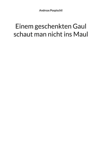 Einem geschenkten Gaul schaut man nicht ins Maul