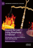 Beyond the Law: Living Blasphemy in Pakistan